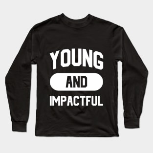 Young And Impactful Long Sleeve T-Shirt